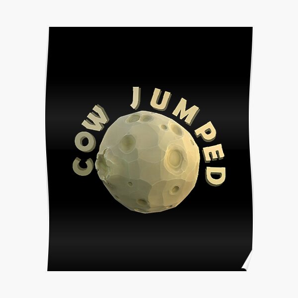 The cow jumped. Over the moon Poster