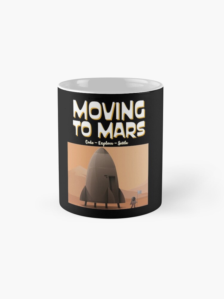 Alternate view of Moving to Mars - Code, Explore, Settle Mug