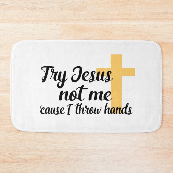 Item preview, Try Jesus, not me, cause I throw hands designed and sold by Kaitlynn Perry.