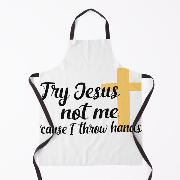Item preview, Try Jesus, not me, cause I throw hands designed and sold by Kaitlynn Perry.