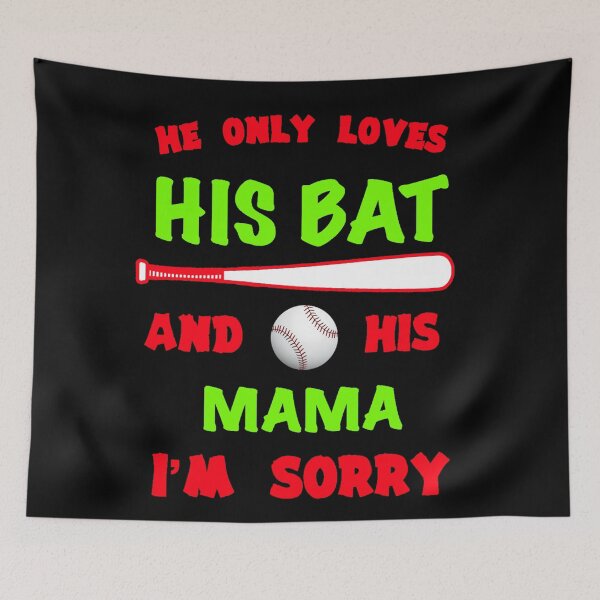 Item preview, He only Loves his Bat and his Mama I'm Sorry designed and sold by AndrewPlus.