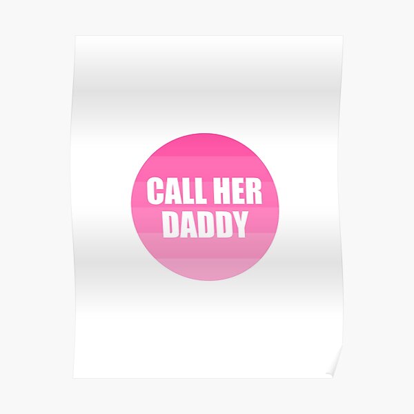 Call Her Daddy Poster By Shinedesign1 Redbubble