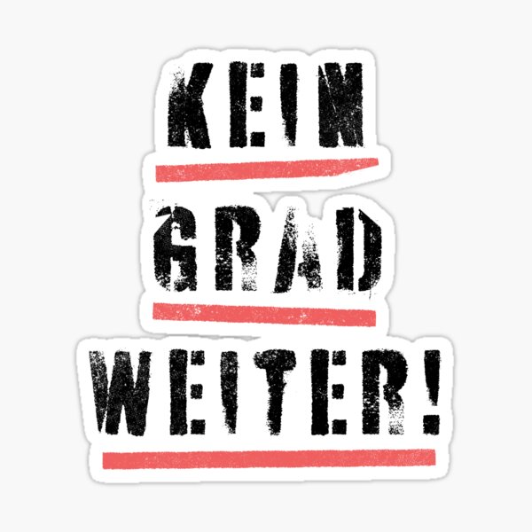 Kein Grad Weiter Sticker