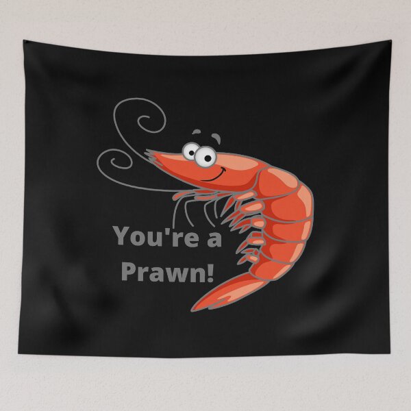 Item preview, You are a prawn! designed and sold by TeeZoneZtore.