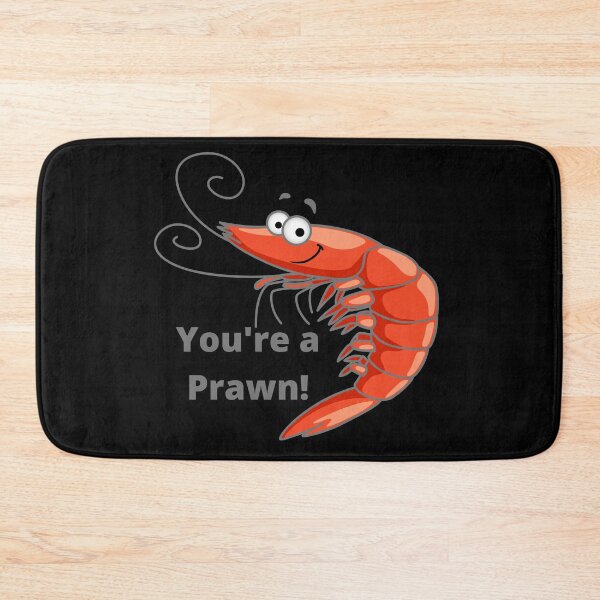 Item preview, You are a prawn! designed and sold by TeeZoneZtore.