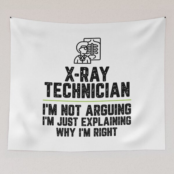 Item preview, X-ray technician I'm Not Arguing I'm Just Explaining Why I'm Right X-ray technician Gift Funny Shirt Novelty Gag Gift Office Desk Boss Gift designed and sold by Orange Pieces.