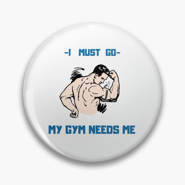 Item preview, I Must Go My Gym Needs Me  designed and sold by Trendytstore.