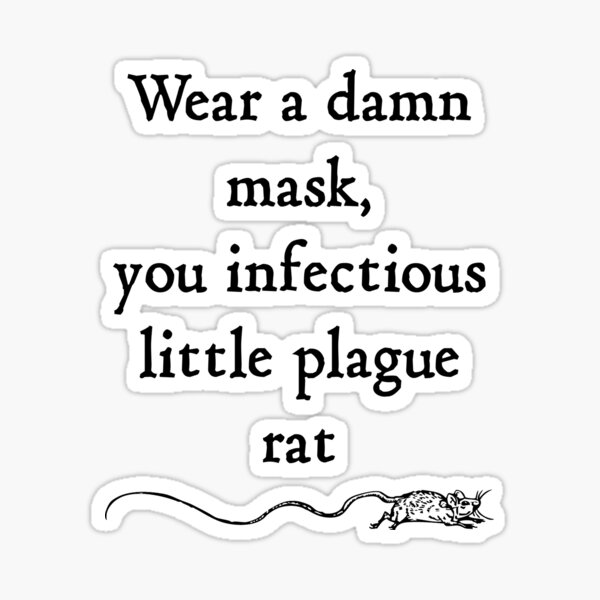 Item preview, Wear A Damn Mask You Infectious Little Plague Rat designed and sold by fizzypoptees.