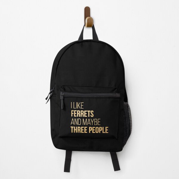 I Like Ferrets And Maybe Three People in Gold Backpack
