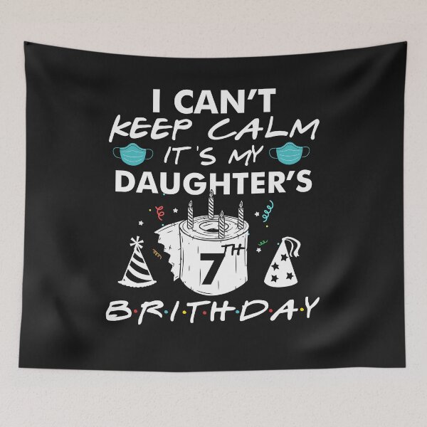 Item preview, 7th Birthday T-Shirt I Can't Keep Calm It's My Daughter's Quarantine Birthday Gifts designed and sold by UriahKoch.