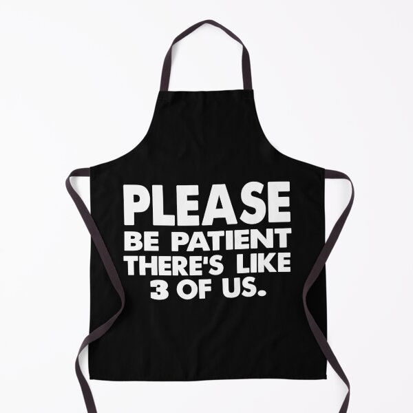 Item preview, Please Be Patient There's Like 3 Of Us funny humor quote designed and sold by Majesticoo.