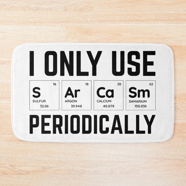 Item preview, I Only Use Sarcasm Periodically designed and sold by justjonboy.