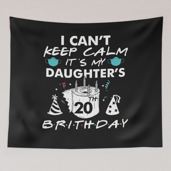 Item preview, 20th Birthday T-Shirt I Can't Keep Calm It's My Daughter's Quarantine Birthday Gifts designed and sold by UriahKoch.