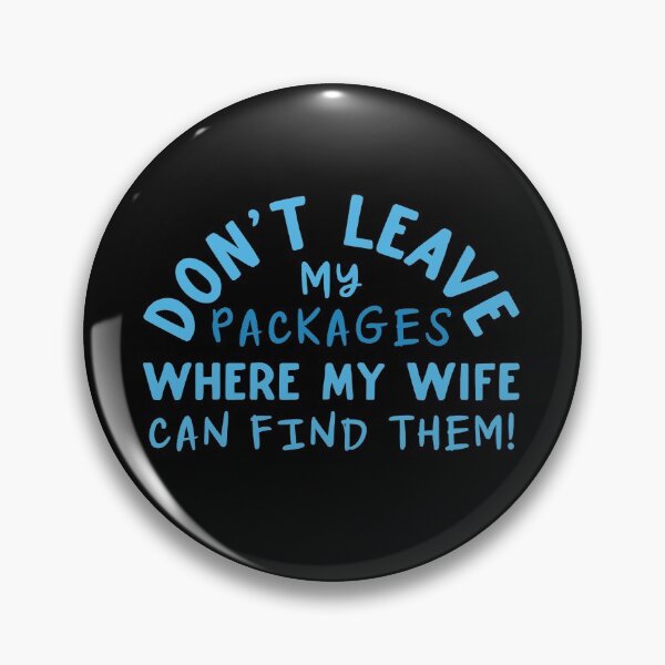 Item preview, Don't leave packages where my wife can find them designed and sold by jazzydevil.