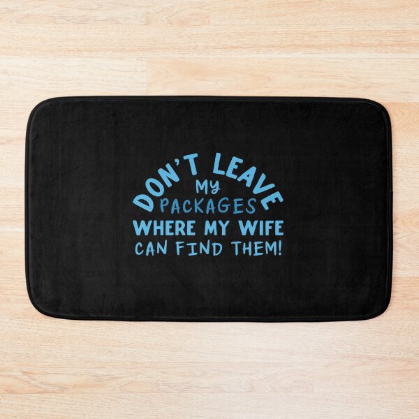 Item preview, Don't leave packages where my wife can find them designed and sold by jazzydevil.