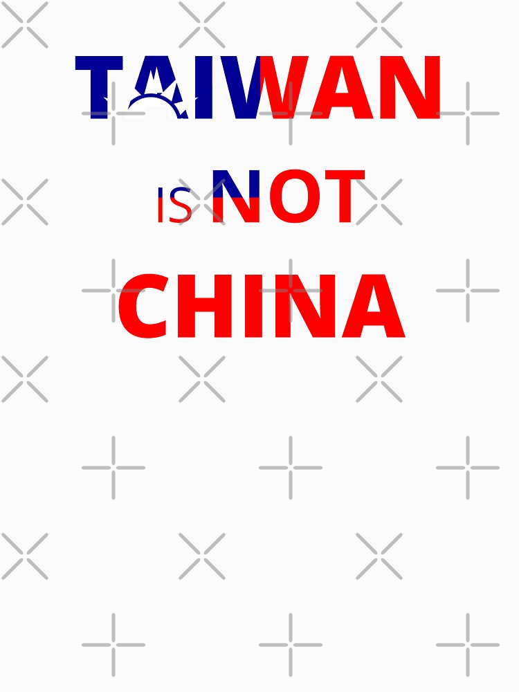 Taiwan Is Not China T Shirt By Doodlermob Redbubble 0980