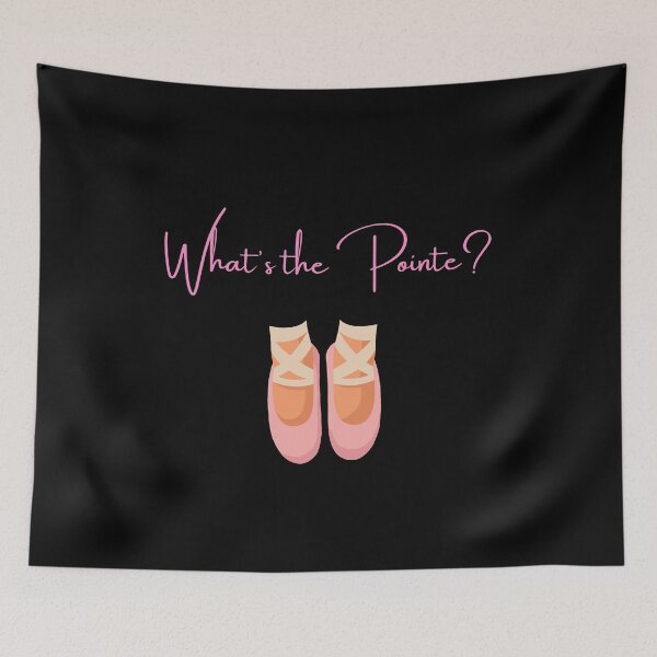 Item preview, What's the pointe? Funny Ballerina pink shoes saying gift for ballet dancer  designed and sold by conceptDVS.