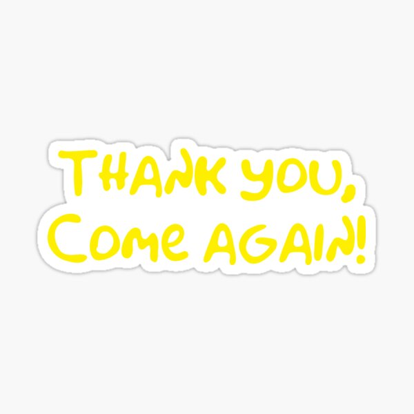 thank you come again t shirt