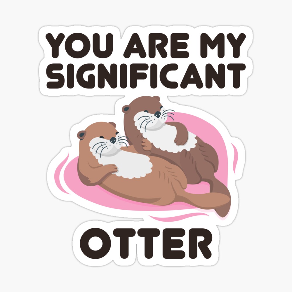 You Are My Significant Otter' Sticker