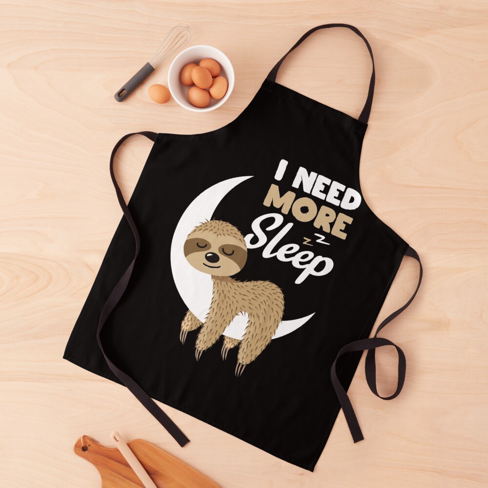 Sarcastic Funny I Need More Sleep Nap Sleepyhead Sloth Gift Apron