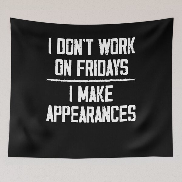 Item preview, I Don't Work On Fridays I Make Appearances ,The Weekend gift designed and sold by Noussairox.