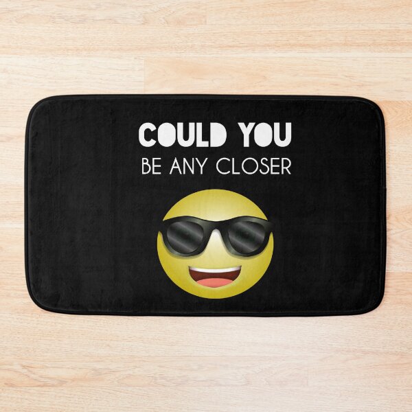Item preview, Could You Be Any Closer designed and sold by Essakhi12.