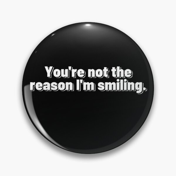 Item preview, You're not the reason I'm smiling designed and sold by starshiporion.