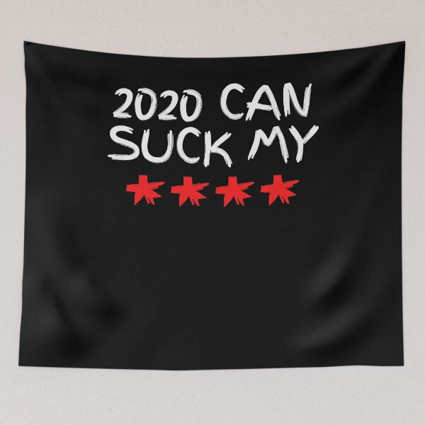 Item preview, 2020 Can Suck My **** designed and sold by BigBoyShop.