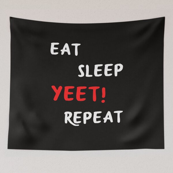 Item preview, eat sleep yeet! repeat designed and sold by EclairVanilla.