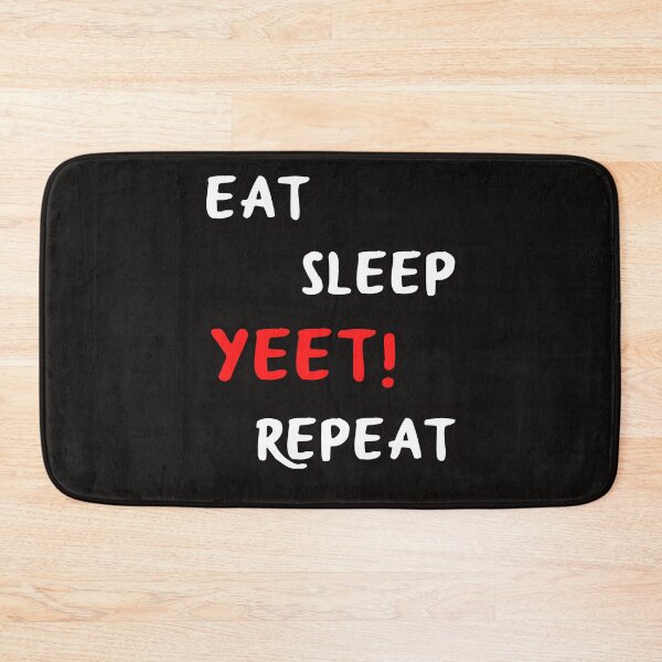 Item preview, eat sleep yeet! repeat designed and sold by EclairVanilla.