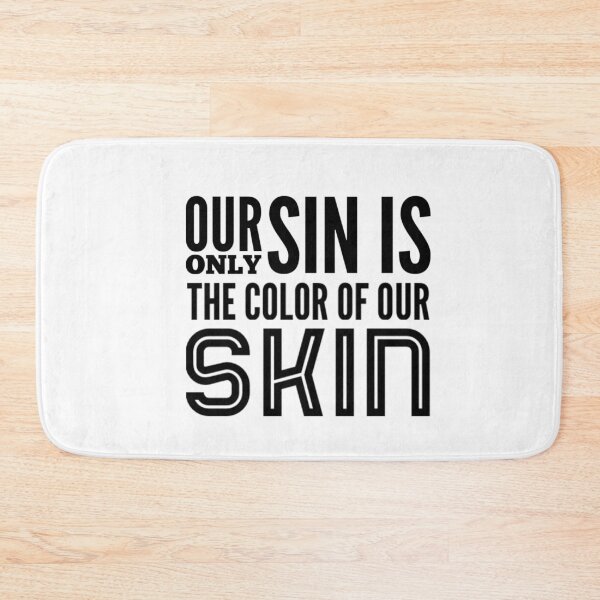 Item preview, Our only sin is the color of our skin design designed and sold by ashdenent.