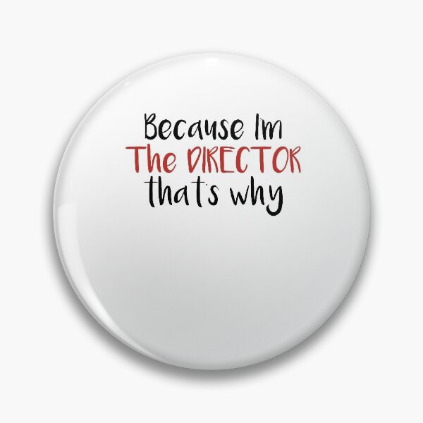 Item preview, Because I'm The DIRECTOR that's why,Drama School Gift designed and sold by Noussairox.