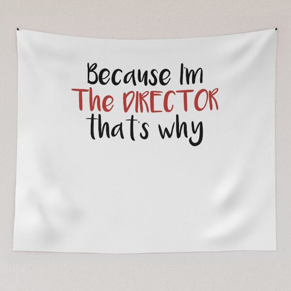 Item preview, Because I'm The DIRECTOR that's why,Drama School Gift designed and sold by Noussairox.