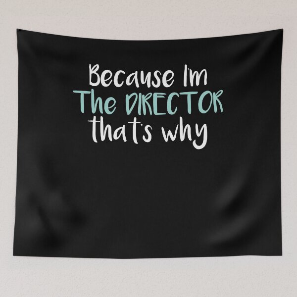 Item preview, Because I'm The DIRECTOR that's why,Drama School Gift designed and sold by Noussairox.