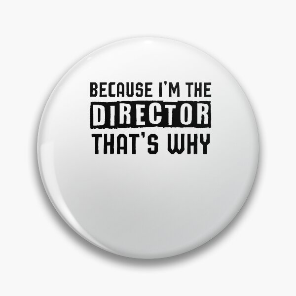 Item preview, Because I'm The DIRECTOR that's why,Drama School Gift designed and sold by Noussairox.