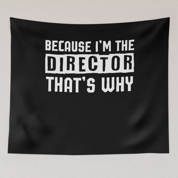 Item preview, Because I'm The DIRECTOR that's why,Drama School Gift designed and sold by Noussairox.