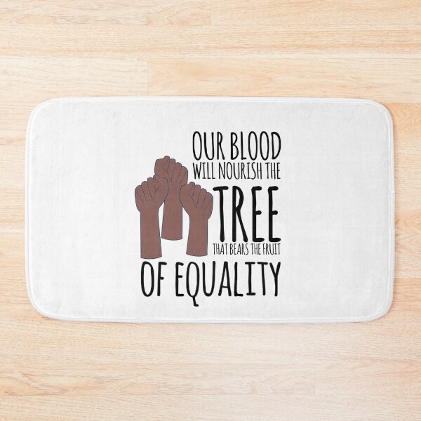 Item preview, Our blood will noursih the tree that bears the fruit of equality desing designed and sold by ashdenent.