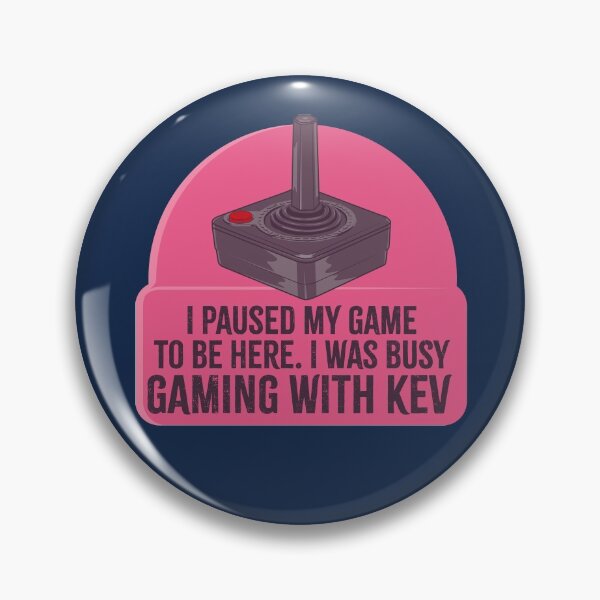 Item preview, I paused my game to be here. I was gaming with Kev designed and sold by Bubsart78.