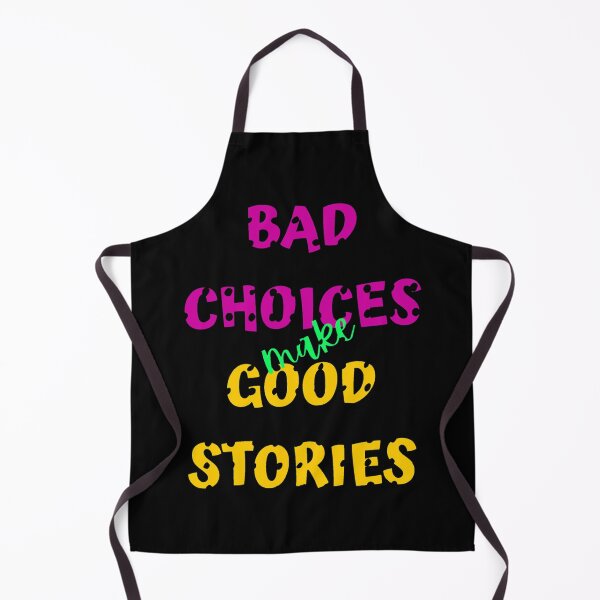 Item preview, BAD CHOICES MAKE GOOD STORIES designed and sold by ReVamp Store.