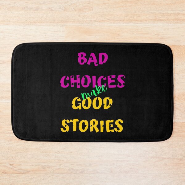 Item preview, BAD CHOICES MAKE GOOD STORIES designed and sold by ReVamp  Store.