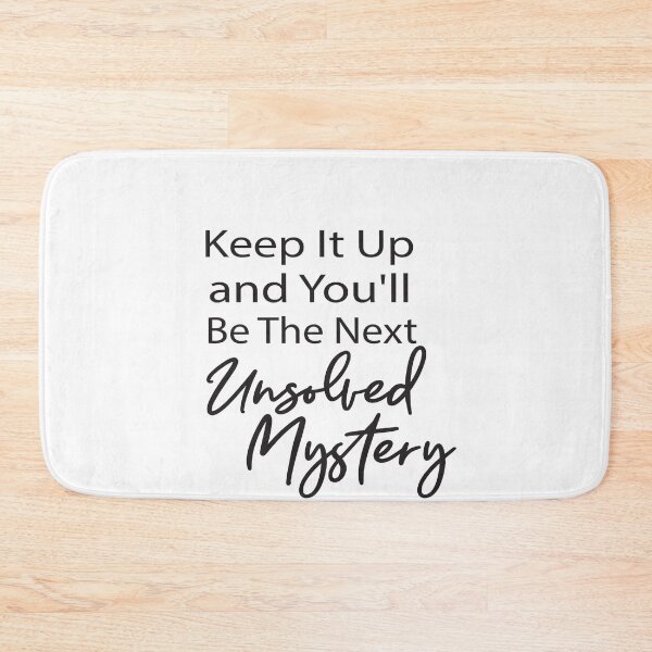 Item preview, Keep It Up & You'll Be The Next Unsolved Mystery  , Funny Shirt With Saying & Funny T-Shirts ,inspirational designed and sold by alikassi.