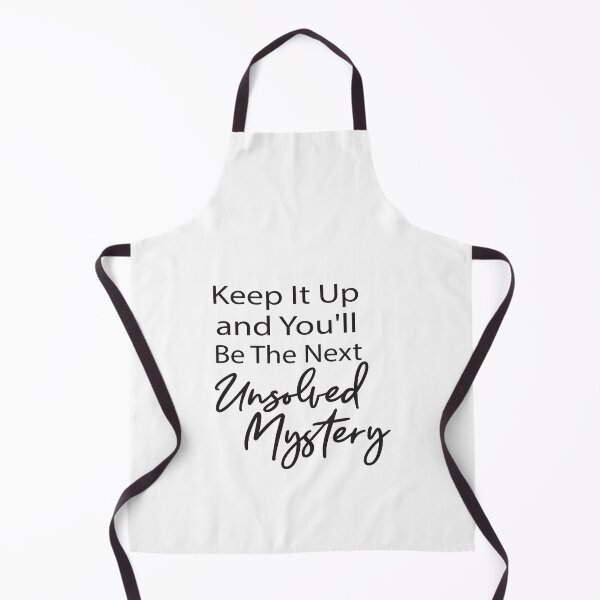 Item preview, Keep It Up & You'll Be The Next Unsolved Mystery  , Funny Shirt With Saying & Funny T-Shirts ,inspirational designed and sold by alikassi.