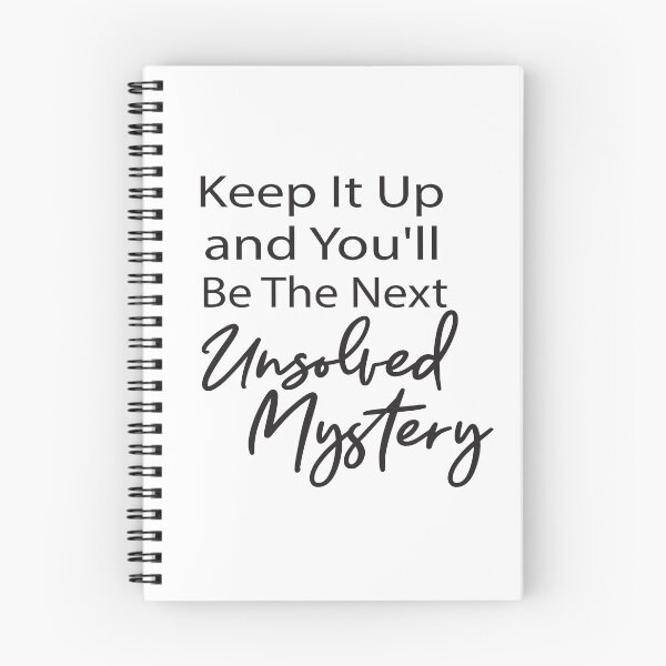 Item preview, Keep It Up & You'll Be The Next Unsolved Mystery  , Funny Shirt With Saying & Funny T-Shirts ,inspirational designed and sold by alikassi.