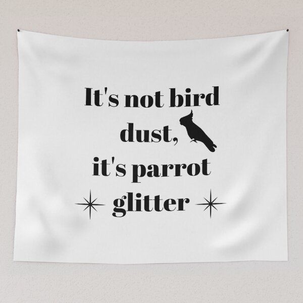 Item preview, It's not bird dust, it's parrot glitter quote black designed and sold by L'Atelier Oranjade.