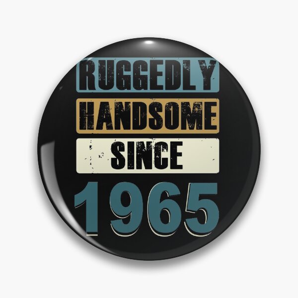 Item preview, Ruggedly Handsome Since 1965 designed and sold by KristyBDesigns.