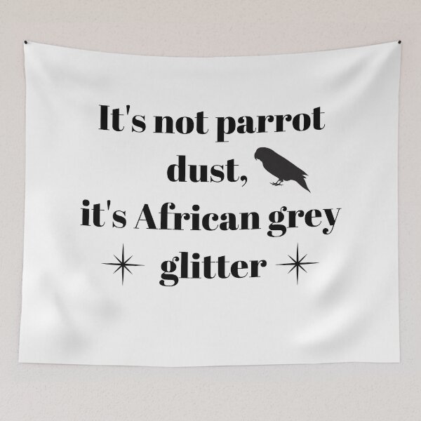 Item preview, It's not parrot dust, it's African grey glitter quote black designed and sold by L'Atelier Oranjade.