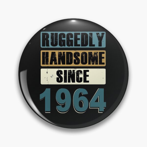 Item preview, Rugged Handsome Since 1964 designed and sold by KristyBDesigns.