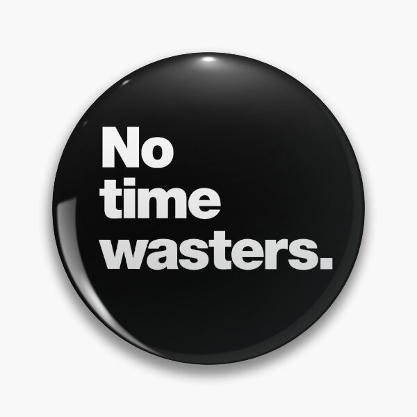Item preview, No Time Wasters designed and sold by chestify.