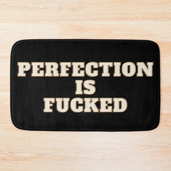 Item preview, Perfection Is Fucked designed and sold by flying-flamingo.