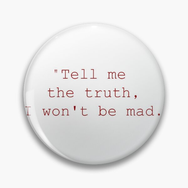 Item preview, "Tell me the truth, I won't be mad." designed and sold by Rime-art.